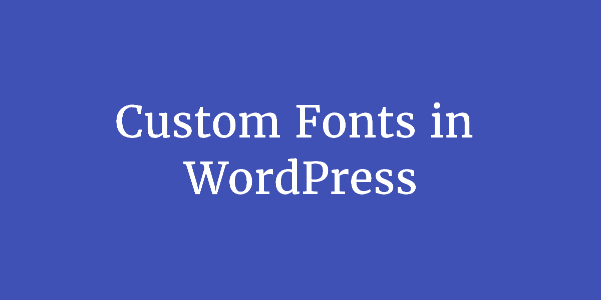 Custom Fonts in WordPress – Webnolo