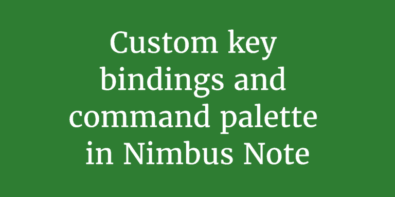 Custom key bindings and command palette in Nimbus Note